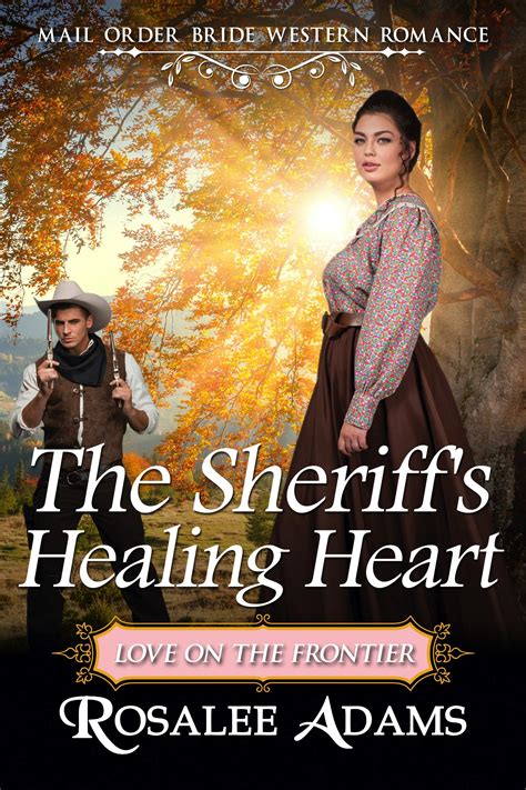 The Sheriff's Healing Heart: Historical Western Romance by Rosalee