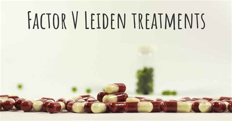 What Are The Best Treatments For Factor V Leiden