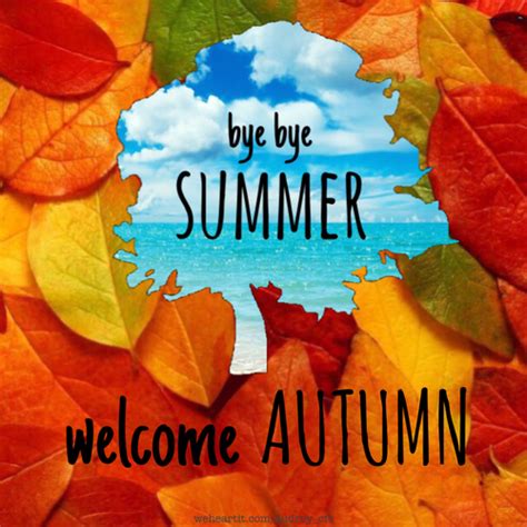 Bye Bye Summer Welcome Autumn Pictures Photos And Images For