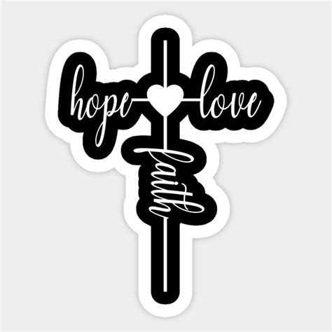 Faith Hope And Love Faith Hope Love Sticker Teepublic