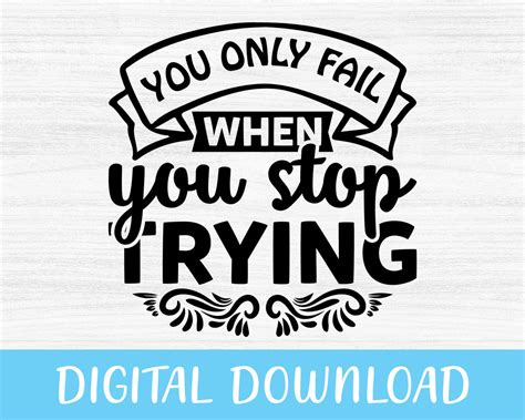 You Only Fail When You Stop Trying Png Motivational Quote Svg Etsy