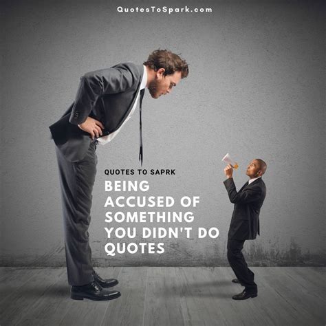 False Accusation Quote Work Quotes About Being Wrongly Accused Of