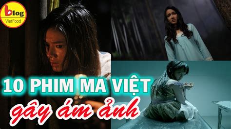 10 Bộ Phim Ma Việt Nam Hay Nhất Khiến Người Xem Sởn Da Gà Youtube