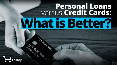 personal loans versus credit cards what is better youtube