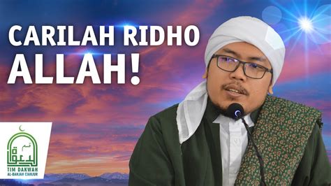 Carilah Ridho Allah ᴴᴰ Al Ustadz Muhammad Nur Youtube