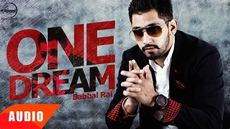 one dream full audio song babbal rai punjabi song collection speed records youtube