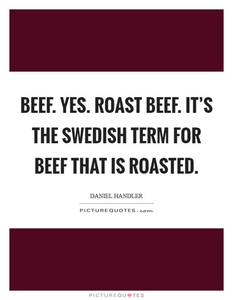 Heat the oil in a large skillet over high; Beef. Yes. Roast beef. It's the Swedish term for beef that is... | Picture Quotes