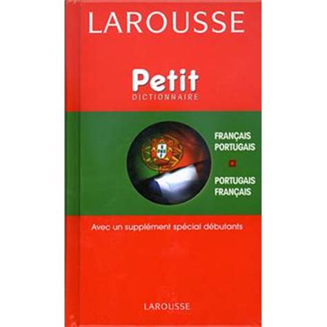 Toutes les langues français anglais catalan espagnol galicien italien latin portugais roumain. Petit dictionnaire Français-Portugais, Português-Francês ...