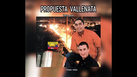 Propuesta Vallenata Tiempos Vividos Letra Youtube