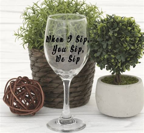 When I Sip You Sip We Sip Glass Wine Lovers Wine Funny Etsy