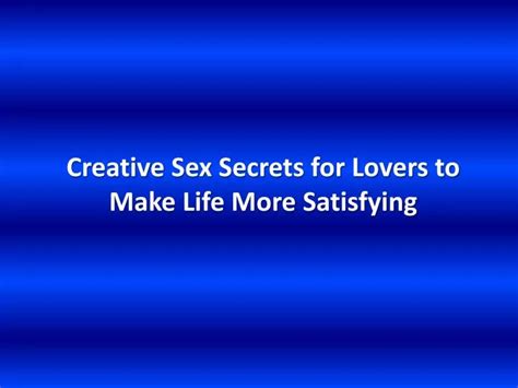 Ppt Creative Sex Secrets For Lovers To Make Life More Satisfying
