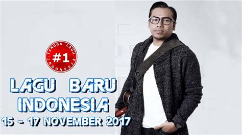 Kali ini ia menggandeng seorang pemuda tampan lain. LAGU BARU INDONESIA (15 - 17 November 2017) - YouTube