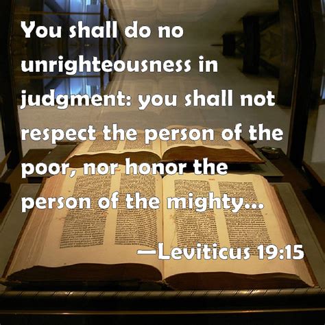 Leviticus 1915 You Shall Do No Unrighteousness In Judgment You Shall