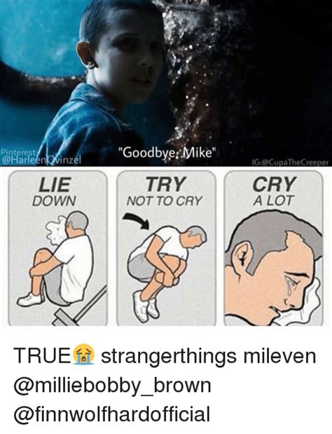 Search, discover and share your favorite trying not to cry gifs. Inzel LIE DOWN Goodbye Mike TRY NOT TO CRY IG CRY a LOT TRUE😭 Strangerthings Mileven | Meme on ME.ME