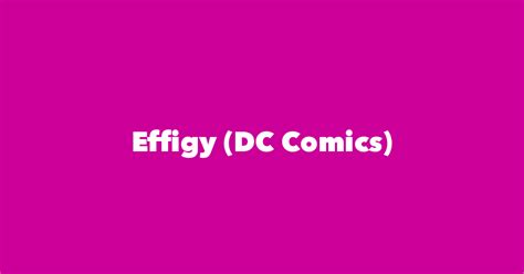 Effigy Dc Comics Spouse Children Birthday And More