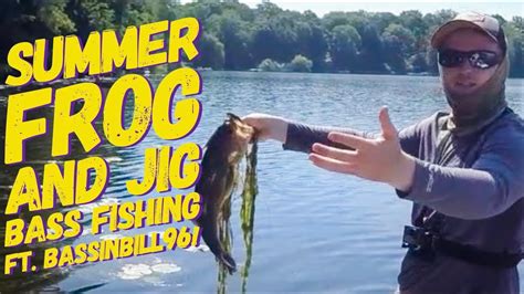 Summer Frog And Jig Fishing Featuring Bassinbill96 Youtube