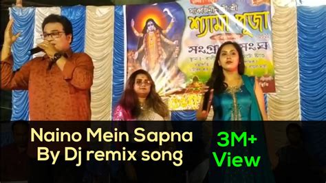 Naino Mein Sapna By Dj Remix Song New Version Hindi Song Youtube