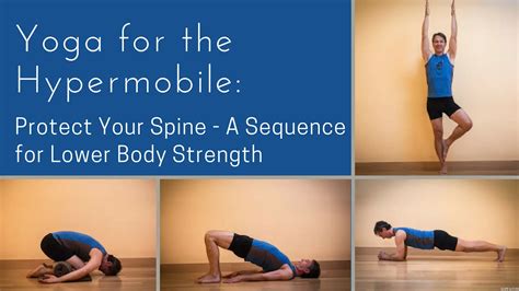 Yoga For The Hypermobile Protect Your Spine A Sequence For Lower