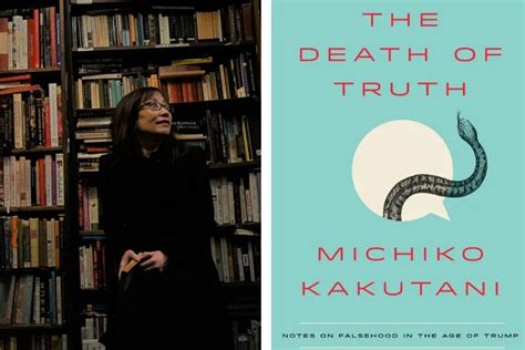 Michiko Kakutanis ‘death Of Truth Losing Everything We Once Shared Including Reality