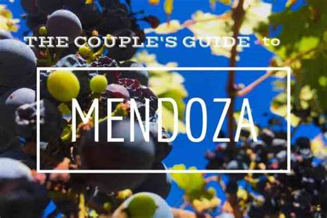 The Couples Guide To Mendoza Argentina Roamaroo Travel Blog