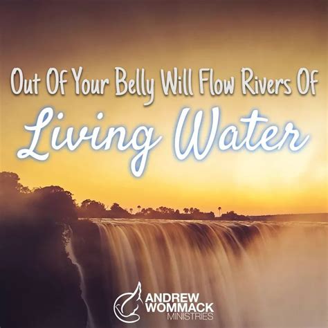 “out Of Your Belly Will Flow Rivers Of Living Water” Andrew Wommack