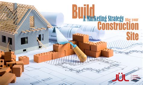 Build A Marketing Strategy Like Your Construction Site