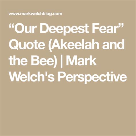 Terms in this set (25). "Our Deepest Fear" Quote (Akeelah and the Bee) | Mark Welch's Perspective nel 2020