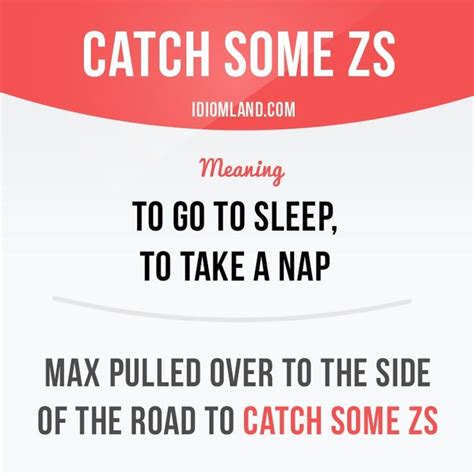 Catch Some Zs Means To Go To Sleep To Take A Nap Example Max Pulled Over To The Side Of