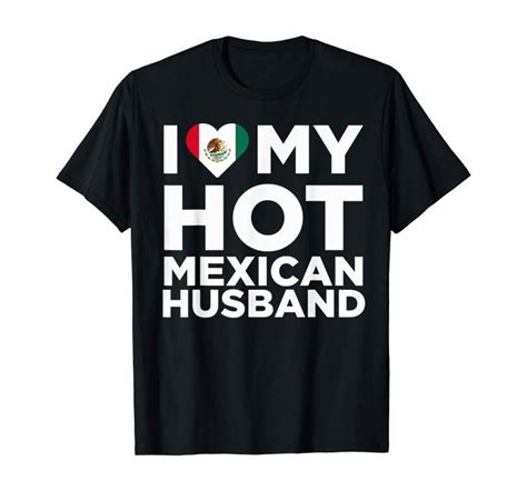 I Love My Hot Mexican Husband Cute Mexico Native Relationship T Shirt Clothing T