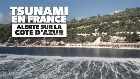 Replay Tsunami En France Alerte Sur La C Te D Azur Retrouvez Les