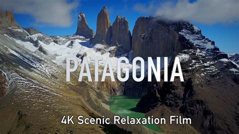 Patagonia 4k Scenic Peace Relaxation Film Calming Music Youtube