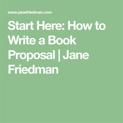 Start Here How To Write A Book Proposal Jane Friedman Start Writing