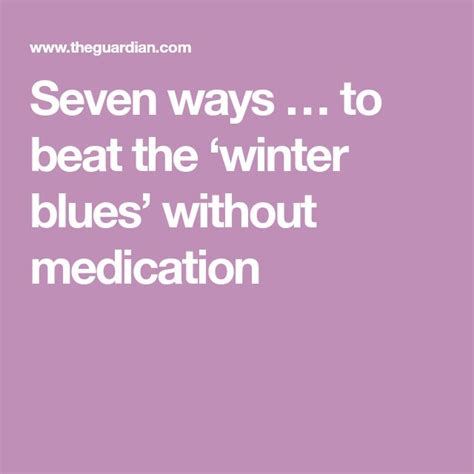 Seven Ways To Beat The ‘winter Blues Without Medication Winter