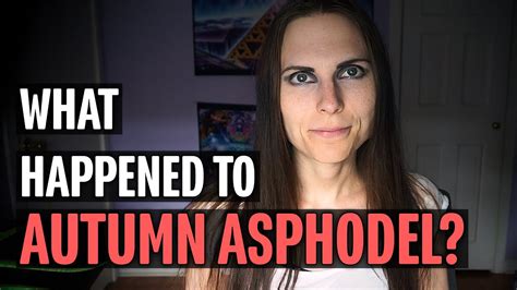 What Happened To Autumn Asphodel Youtube