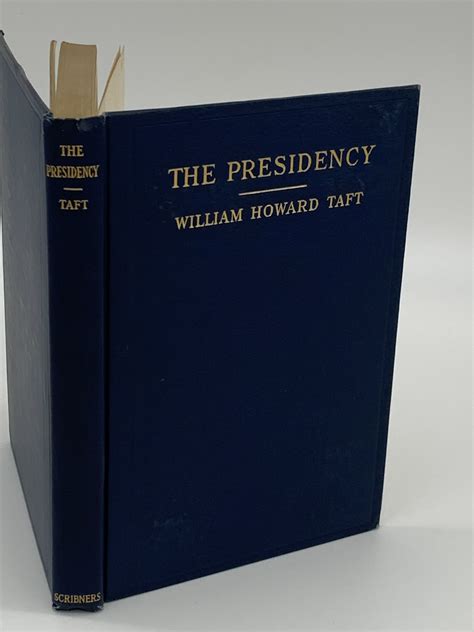 William Howard Taft ~~ His Book The Presidency Its Duties Its