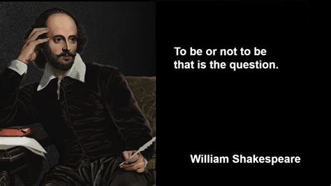 Best Quotes About William Shakespeare To Be Or Not To Be That Is The