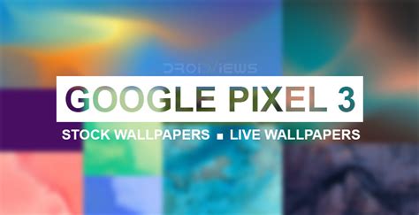 Pixel 3 Stock Wallpapers And Live Wallpapers Download Droidviews