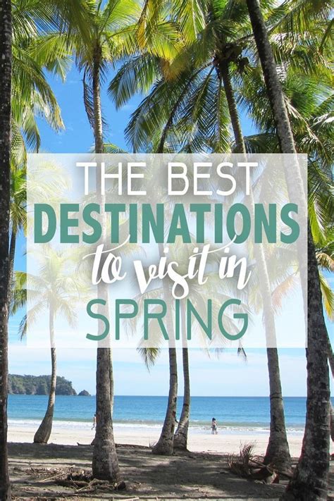 The Best Destinations To Visit In Spring Spring Travel Destinations