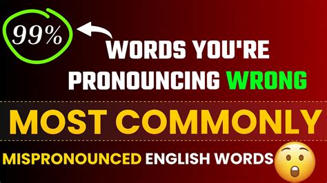 Commonly Mispronounced English Words In 8 Minutes Learn To Pronounce