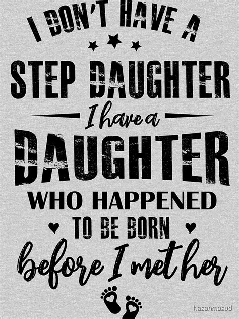 I Dont Have A Step Daughter I Have A Daughter Who Happened To Be Born Before I Met Her T