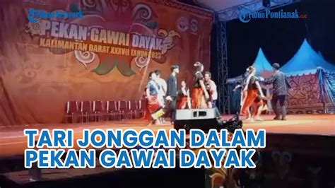 Pagelaran Tari Jonggan Dalam Pekan Gawai Dayak Ke Youtube