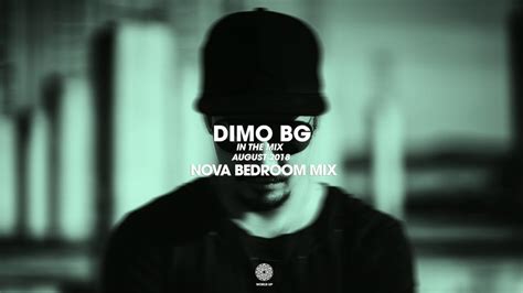 Dimo Bg In The Mix August 2018 Nova Bedroom Mix Youtube