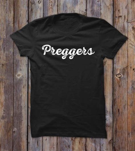 Preggers Pregnant T Shirt Funny Graphic Tees Funny Shirts Sassy Shirts Graphic Tops Graphic