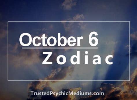 October 6 Zodiac Complete Birthday Horoscope And Personality Profile