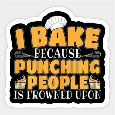 I Bake Because Punching People Is Frowned Upon I Bake Because