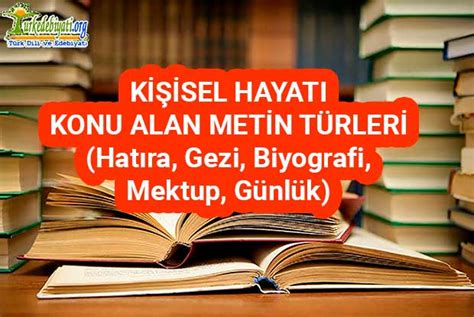 Kişisel Hayatı Konu Alan Metin Türleri Türk Dili ve Edebiyatı