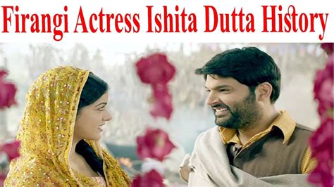 Kapil Sharma New Movie Firangi Actress Ishita Dutta History 2017 Youtube