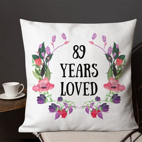 89 Years Loved 89 Year Old Female Ts 89th Birthday Ts Etsy