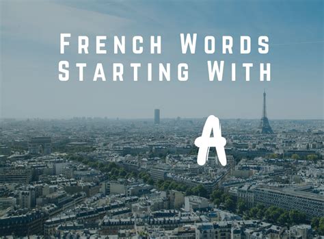 My 30 French Words That Start With A (Affordable!)