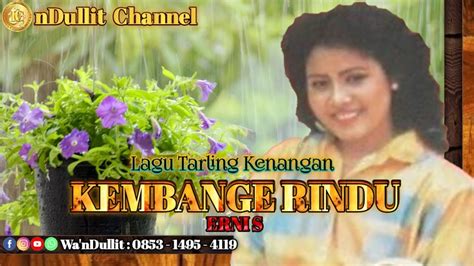 Kembange Rindu Erni S Ndullit Channel Lagutarlingkenangan